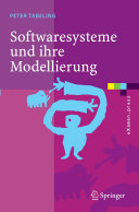 Softwaresysteme und ihre Modellierung : Grundlagen, Methoden und Techniken : 45 Tabellen /