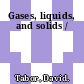 Gases, liquids, and solids /