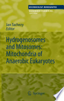 Hydrogenosomes and Mitosomes: Mitochondria of Anaerobic Eukaryotes [E-Book] /