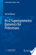 N=2 Supersymmetric Dynamics for Pedestrians [E-Book] /