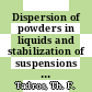 Dispersion of powders in liquids and stabilization of suspensions / [E-Book]