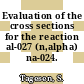 Evaluation of the cross sections for the reaction al-027 (n,alpha) na-024.