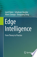 Edge Intelligence [E-Book] : From Theory to Practice /