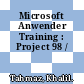 Microsoft Anwender Training : Project 98 /