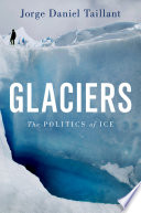 Glaciers : the politics of ice [E-Book] /