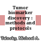 Tumor biomarker discovery : methods and protocols /