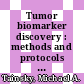 Tumor biomarker discovery : methods and protocols [E-Book] /