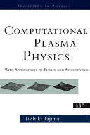 Computational plasma physics : with applications to fusion and astrophysics /