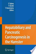 Hepatobiliary and Pancreatic Carcinogenesis in the Hamster [E-Book] /