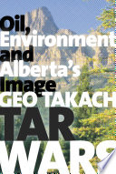 Tar wars : oil, environment and Alberta's image [E-Book] /