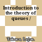 Introduction to the theory of queues /