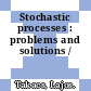 Stochastic processes : problems and solutions /
