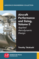 Aircraft performance and sizing. Volume II, Applied aerodynamic design [E-Book] /