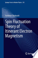 Spin Fluctuation Theory of Itinerant Electron Magnetism [E-Book] /