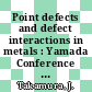 Point defects and defect interactions in metals : Yamada Conference on Point Defects and Defect Interactions in Metals. 0005 : Kyoto, 16.11.81-20.11.81 /