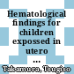 Hematological findings for children expossed in utero - Hiroshima : [E-Book]