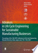 Advances in Life Cycle Engineering for Sustainable Manufacturing Businesses [E-Book] : Proceedings of the 14th CIRP Conference on Life Cycle Engineering, Waseda University, Tokyo, Japan, June 11th–13th, 2007 /