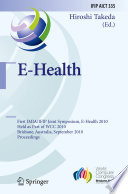E-Health [E-Book] : First IMIA/IFIP Joint Symposium, E-Health 2010, Held as Part of WCC 2010, Brisbane, Australia, September 20-23, 2010. Proceedings /