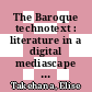 The Baroque technotext : literature in a digital mediascape [E-Book] /