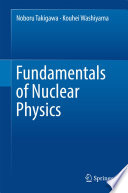 Fundamentals of Nuclear Physics [E-Book] /
