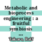 Metabolic and bioprocess engineering : a fruitful symbiosis [E-Book] /