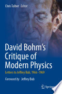 David Bohm's Critique of Modern Physics [E-Book] : Letters to Jeffrey Bub, 1966-1969 /