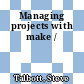 Managing projects with make /