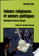 Valeurs religieuses et univers politiques : Amérique du Nord et Europe [E-Book] /