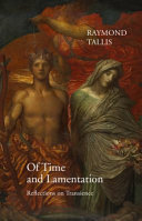 Of time and lamentation : reflections on transience [E-Book] /