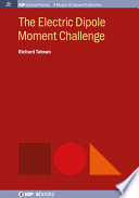 The electric dipole moment challenge [E-Book] /