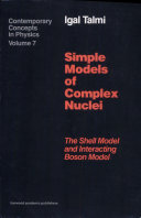 Simple models of complex nuclei: the shell model and the interacting boson model.