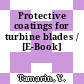 Protective coatings for turbine blades / [E-Book]