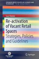 Re-activation of vacant retail spaces : strategies, policies and guidelines [E-Book] /
