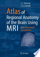 Atlas of Regional Anatomy of the Brain Using MRI [E-Book] : With Functional Correlations /