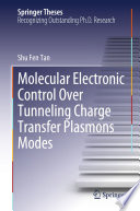 Molecular Electronic Control Over Tunneling Charge Transfer Plasmons Modes [E-Book] /