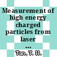 Measurement of high energy charged particles from laser produced plasmas.