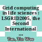 Grid computing in life sciences : LSGRID2005, the Second International Life Science Grid Workshop, Biopolis, Singapore, 5-6 May 2005 [E-Book] /