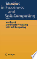 Intelligent Multimedia Processing with Soft Computing [E-Book] /