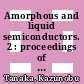 Amorphous and liquid semiconductors. 2 : proceedings of the Tenth International Conference on Amorphous and Liquid Semiconductors : Tokyo, August 22-26, 1983 /