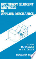 Boundary element methods in applied mechanics : proceedings of the First Joint Japan/US Symposium on Boundary Element Methods, University of Tokyo, Tokyo, Japan, 3-6 October 1988 [E-Book] /