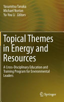 Topical themes in energy and resources : a cross-disciplinary education and training program for environmental leaders [E-Book] /