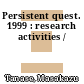 Persistent quest. 1999 : research activities /