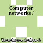 Computer networks /