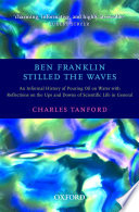 Ben Franklin stilled the waves : an informal history of pouring oil on water with reflections on the ups and downs of scientific life in general [E-Book] /