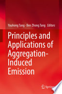 Principles and Applications of Aggregation-Induced Emission [E-Book] /