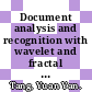 Document analysis and recognition with wavelet and fractal theories / [E-Book]