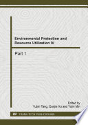 Environmental protection and resource utilization IV : selected, peer reviewed papers from the 4th International Conference on Energy, Environment and Sustainable Development (EESD 2014) October 25-26, 2014, Nanjing, China [E-Book] /