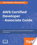 AWS certified developer : associate guide : your one-stop solution to pass the AWS developer's certification [E-Book] /