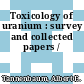 Toxicology of uranium : survey and collected papers /