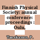 Finnish Physical Society: annual conference: proceedings : Oulu, 14.02.75-15.02.75.